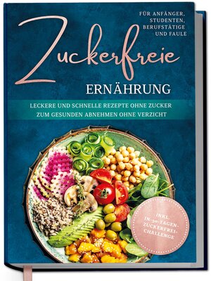 cover image of Zuckerfreie Ernährung für Anfänger, Studenten, Berufstätige & Faule